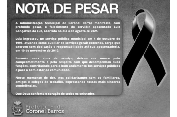 A Administração Municipal de Coronel Barros manifesta, com profundo pesar, o falecimento do servidor aposentado Luiz Gonçalves da Luz, ocorrido no dia 4 de agosto de 2025.