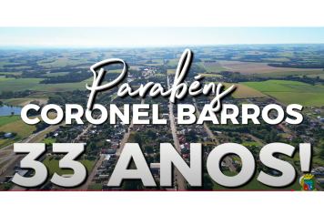 Coronel Barros completa 33 anos de história, força e desenvolvimento!