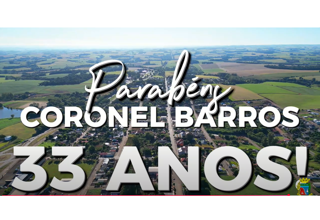 Coronel Barros completa 33 anos de história, força e desenvolvimento!